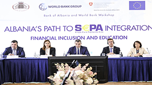 Banka e Shqipërisë dhe Banka Botërore organizojnë Workshop-in “Rrugëtimi i Shqipërisë drejt integrimit në SEPA, përfshirjes dhe edukimit financiar”